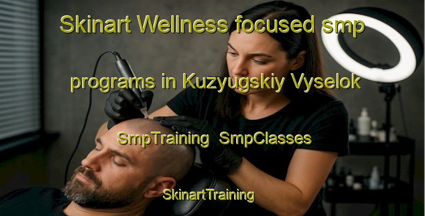 Skinart Wellness-focused smp programs in Kuzyugskiy Vyselok | SmpTraining | SmpClasses | SkinartTraining-Russia