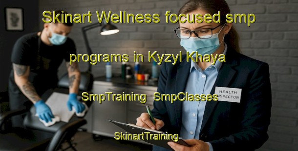 Skinart Wellness-focused smp programs in Kyzyl Khaya | SmpTraining | SmpClasses | SkinartTraining-Russia