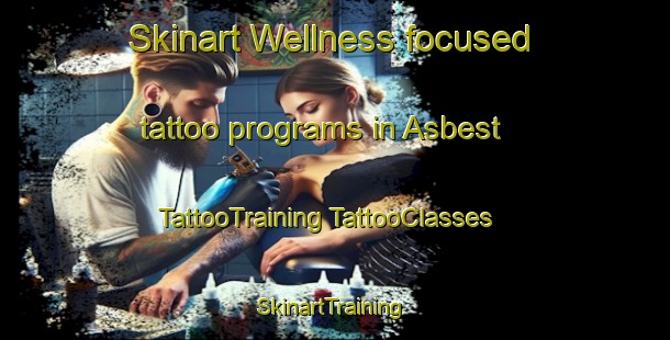 Skinart Wellness-focused tattoo programs in Asbest | #TattooTraining #TattooClasses #SkinartTraining-Russia