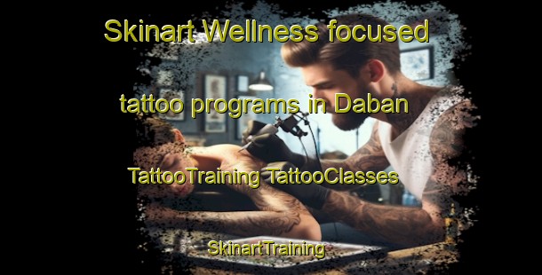 Skinart Wellness-focused tattoo programs in Daban | #TattooTraining #TattooClasses #SkinartTraining-Russia