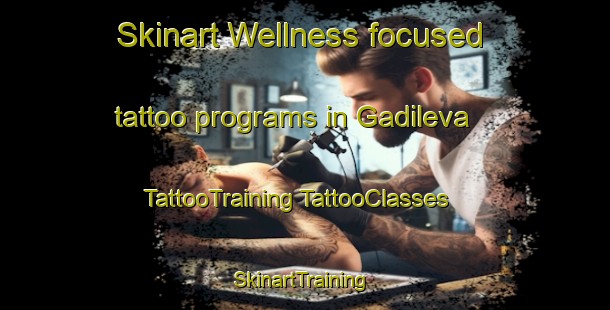 Skinart Wellness-focused tattoo programs in Gadileva | #TattooTraining #TattooClasses #SkinartTraining-Russia