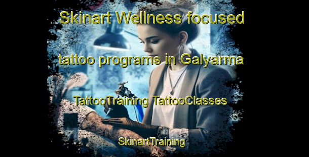 Skinart Wellness-focused tattoo programs in Galyarma | #TattooTraining #TattooClasses #SkinartTraining-Russia