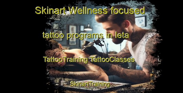 Skinart Wellness-focused tattoo programs in Ieta | #TattooTraining #TattooClasses #SkinartTraining-Russia