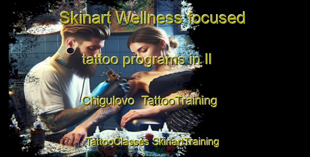 Skinart Wellness-focused tattoo programs in Il Chigulovo | #TattooTraining #TattooClasses #SkinartTraining-Russia