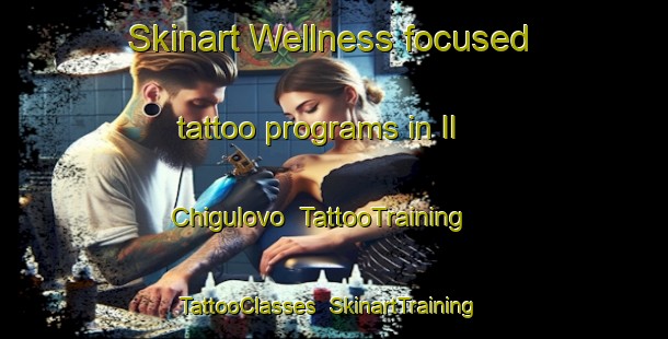 Skinart Wellness-focused tattoo programs in Il Chigulovo | TattooTraining | TattooClasses | SkinartTraining-Russia