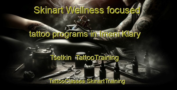 Skinart Wellness-focused tattoo programs in Imeni Klary Tsetkin | #TattooTraining #TattooClasses #SkinartTraining-Russia