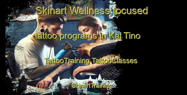 Skinart Wellness-focused tattoo programs in Kal Tino | #TattooTraining #TattooClasses #SkinartTraining-Russia