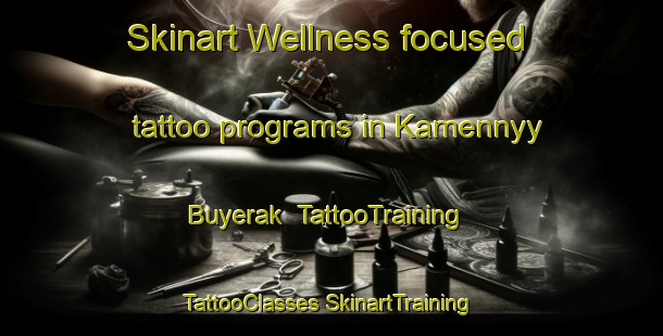 Skinart Wellness-focused tattoo programs in Kamennyy Buyerak | #TattooTraining #TattooClasses #SkinartTraining-Russia