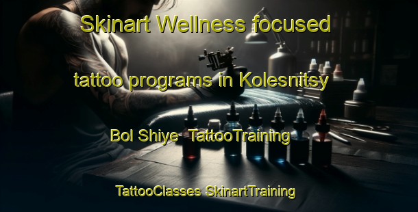 Skinart Wellness-focused tattoo programs in Kolesnitsy Bol Shiye | #TattooTraining #TattooClasses #SkinartTraining-Russia