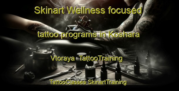 Skinart Wellness-focused tattoo programs in Koshara Vtoraya | #TattooTraining #TattooClasses #SkinartTraining-Russia