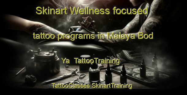 Skinart Wellness-focused tattoo programs in Malaya Bod Ya | #TattooTraining #TattooClasses #SkinartTraining-Russia