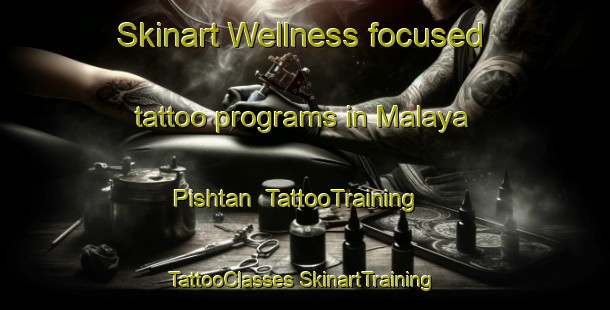 Skinart Wellness-focused tattoo programs in Malaya Pishtan | #TattooTraining #TattooClasses #SkinartTraining-Russia