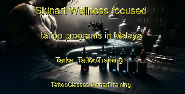 Skinart Wellness-focused tattoo programs in Malaya Tarka | #TattooTraining #TattooClasses #SkinartTraining-Russia