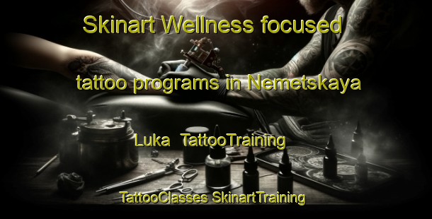 Skinart Wellness-focused tattoo programs in Nemetskaya Luka | #TattooTraining #TattooClasses #SkinartTraining-Russia