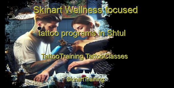 Skinart Wellness-focused tattoo programs in Shtul | #TattooTraining #TattooClasses #SkinartTraining-Russia