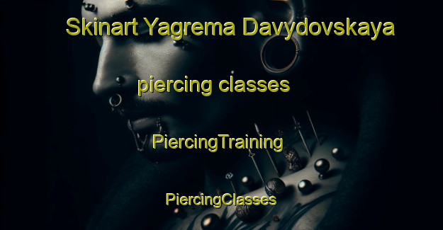 Skinart Yagrema Davydovskaya piercing classes | #PiercingTraining #PiercingClasses #SkinartTraining-Russia