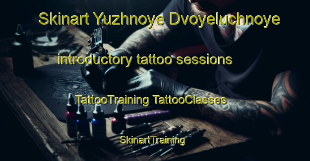 Skinart Yuzhnoye Dvoyeluchnoye introductory tattoo sessions | #TattooTraining #TattooClasses #SkinartTraining-Russia