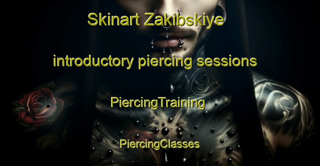 Skinart Zakibskiye introductory piercing sessions | #PiercingTraining #PiercingClasses #SkinartTraining-Russia