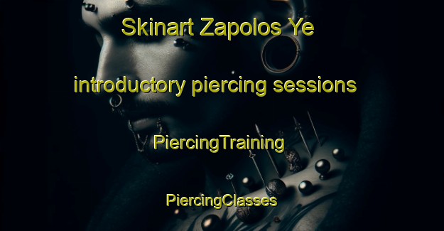 Skinart Zapolos Ye introductory piercing sessions | #PiercingTraining #PiercingClasses #SkinartTraining-Russia